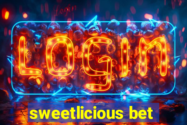 sweetlicious bet